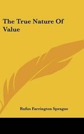 Cover: The True Nature Of Value - Kessinger Publishing