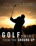 Cover: Golf Swing from the Ground Up - Tate Publishing & Enterprises