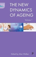 Cover: The New Dynamics of Ageing Volume 1 - Policy Press