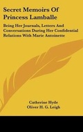 Cover: Secret Memoirs Of Princess Lamballe - Kessinger Publishing