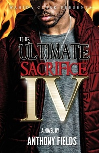 Enlarge image Cover: The Ultimate Sacrifice IV - Wahida Clark Presents Publishing, LLC