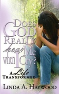 Cover: Does God Really Hear Me When I Cry? a Life Transformed - PriorityONE Publications