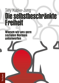 Abbildung von: Die selbstbeschränkte Freiheit - Tectum Wissenschaftsverlag