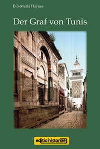 Abbildung von: Der Graf von Tunis - Verlag MMag. DDr. Marianne Eschlböck - editio historiae