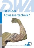 Cover: Fit in der Abwassertechnik? - Deutsche Vereinigung f&uuml;r Wasserwirtschaft, Abwasser und Abfall