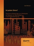 Cover: Ist putzen Stress? Psychische Belastungen am Arbeitsplatz am Beispiel von Besch&auml;ftigten in der Geb&auml;udereinigung - disserta Verlag