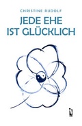 Cover: Jede Ehe ist gl&uuml;cklich - dbusiness.de eine Marke der Motiv Offset NSK GmbH