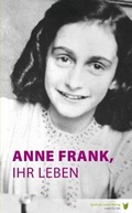 Cover: Anne Frank, ihr Leben - Spa&szlig; am Lesen