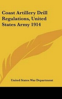 Abbildung von: Coast Artillery Drill Regulations, United States Army 1914 - Kessinger Publishing