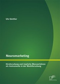 Cover: Neuromarketing: Hirnforschung und implizite Messverfahren als Instrumente in der Marktforschung - Diplomica Verlag