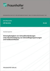 Abbildung von: Schwingfestigkeit von Schweißverbindungen unter Berücksichtigung von Schweißeigenspannungen und Größeneinflüssen - Fraunhofer Verlag