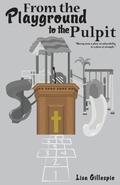 Cover: From the Playground to the Pulpit - Kingdom Journey Press, Inc.
