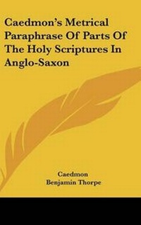Enlarge image Cover: Caedmon's Metrical Paraphrase Of Parts Of The Holy Scriptures In Anglo-Saxon - Kessinger Publishing