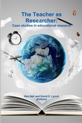 Cover: The Teacher as Researcher: Case Studies in Educational Research - Lulu.com