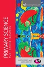 Cover: Primary Science for Trainee Teachers - Learning Matters Ltd