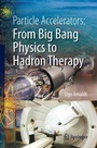 Cover: Particle Accelerators: From Big Bang Physics to Hadron Therapy - Springer