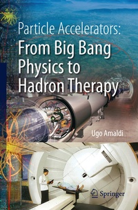 Enlarge image Cover: Particle Accelerators: From Big Bang Physics to Hadron Therapy - Springer