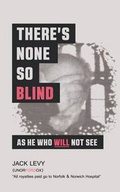 Cover: There's None So Blind as He Who Will Not See - Austin Macauley Publishers