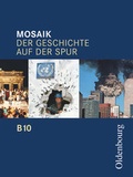 Cover: Mosaik (Oldenbourg) - Der Geschichte auf der Spur - Ausgabe B f&uuml;r das G8 in Bayern - Band 10 - Oldenbourg Schulbuchverlag