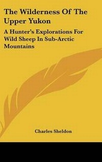 Enlarge image Cover: The Wilderness Of The Upper Yukon - Kessinger Publishing