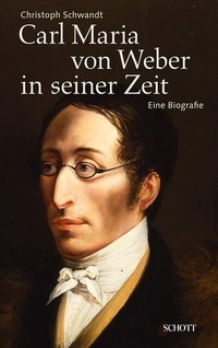Abbildung von: Carl Maria von Weber in seiner Zeit - Schott Music