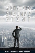 Cover: Wenn die Zukunft kommt - Midas Management