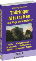 Cover: Th&uuml;ringer Altstra&szlig;en und Wege im Mittelalter - Band 2 (von 4) - Verlag Rockstuhl