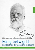 Cover: K&ouml;nig Ludwig III. und das Ende der Monarchie in Bayern - Allitera