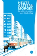 Cover: heute gestern morgen - Stellwerck