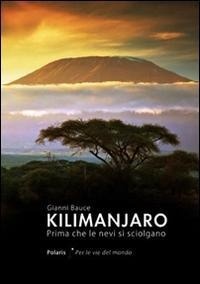 Abbildung von: Kilimanjaro. Prima che le nevi si sciolgano - Per le vie del mondo;Polaris