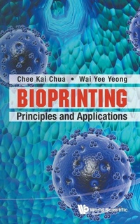 Enlarge image Cover: Bioprinting: Principles And Applications - World Scientific Publishing Co Pte Ltd