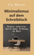 Cover: Minimalismus auf dem Schreibtisch - BookRix