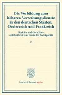 Abbildung von: Die Vorbildung zum höheren Verwaltungsdienste in den deutschen Staaten, Oesterreich und Frankreich. - Duncker & Humblot