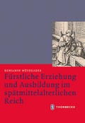 Cover: F&uuml;rstliche Erziehung und Ausbildung im sp&auml;tmittelalterlichen Reich - Jan Thorbecke Verlag