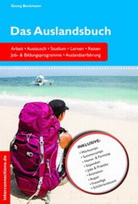 Abbildung von: Das Auslandsbuch - Arbeit, Austausch, Studium, Lernen, Reisen - Interconnections medien & reise e.K.