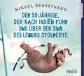 Cover: Der 50-J&auml;hrige, der nach Indien fuhr und &uuml;ber den Sinn des Lebens stolperte - audio media verlag