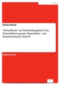 Cover: 'St&ouml;renfriede' am Verhandlungstisch: Die Demobilisierung des Paramilit&auml;rs - ein kolumbianisches R&auml;tsel? - diplom.de