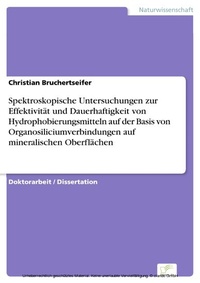 Abbildung von: Spektroskopische Untersuchungen zur Effektivität und Dauerhaftigkeit von Hydrophobierungsmitteln auf der Basis von Organosiliciumverbindungen auf mineralischen Oberflächen - diplom.de