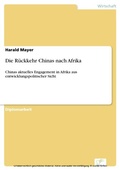 Cover: Die R&uuml;ckkehr Chinas nach Afrika - diplom.de