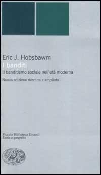 Abbildung von: I banditi. Il banditismo sociale nell'età moderna - Piccola biblioteca Einaudi. Nuova serie;Einaudi