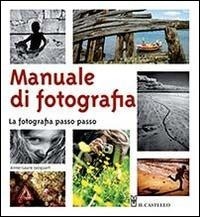 Abbildung von: Manuale di fotografia. La fotografia passo passo - Fotografia;Il Castello