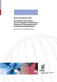 Abbildung von: International Convention for the Protection of Performers, Producers of Phonograms and Broadcasting Organisations Done at Rome on October 26, 1961 - World Intellectual Property Organization