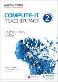 Enlarge image Cover: Compute-IT: Teacher Pack 2 - Computing for KS3 - Hodder Education
