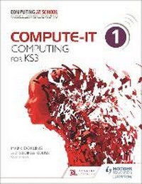 Abbildung von: Compute-IT: Student's Book 1 - Computing for KS3 - Hodder Education