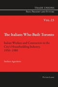 Cover: The Italians Who Built Toronto - Peter Lang Verlag