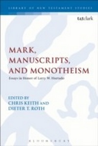 Enlarge image Cover: Mark, Manuscripts, and Monotheism - T.& T.Clark Ltd