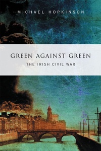 Enlarge image Cover: Green Against Green - The Irish Civil War - Gill Books