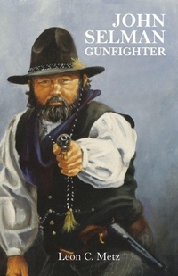 Enlarge image Cover: John Selman Gunfighter - University of Oklahoma Press
