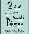 Cover: 2 A.M. at the Cat's Pajamas - Random House Audio Publishing Group