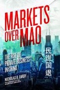 Cover: Markets Over Mao - The Rise of Private Business in China - The Peterson Institute for International Economics